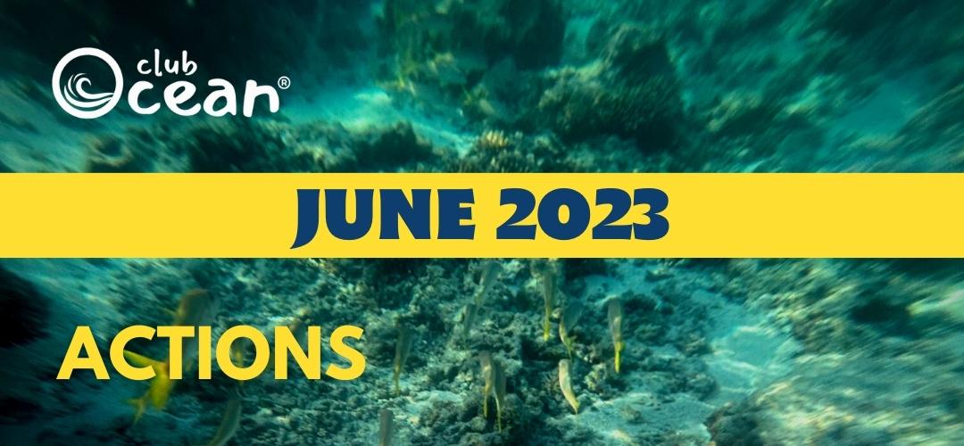 JUIN 2023 - Actions ClubOcean
